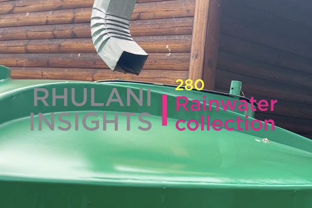 Rhulani Insights 280 – Rainwater collection